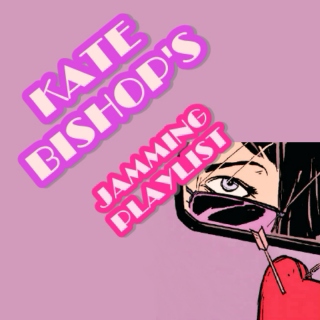 kate bishop's jamming playlist