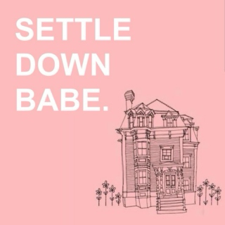 settle down, babe.