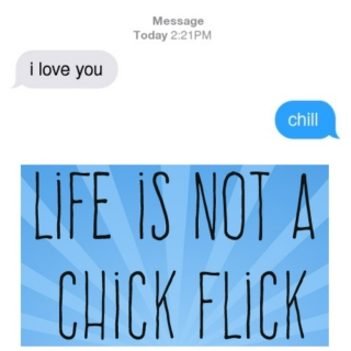 life is not a chick flick