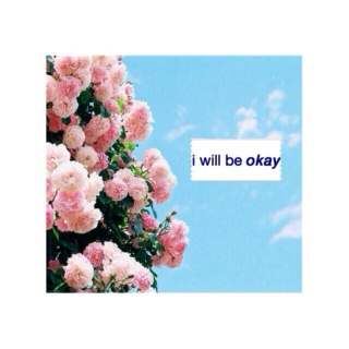 i will be okay 