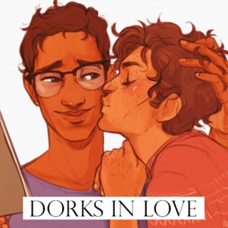 dorks in love.