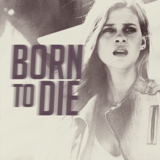 born to die.