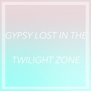 gypsy lost in the twilight zone