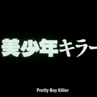 ♥ Pretty ♥ Boy ♥ Killer ♥