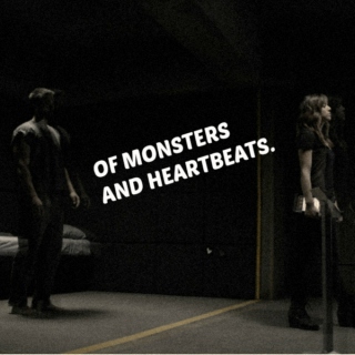 of monsters and heartbeats.