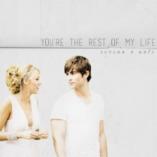 you're the rest of my life.