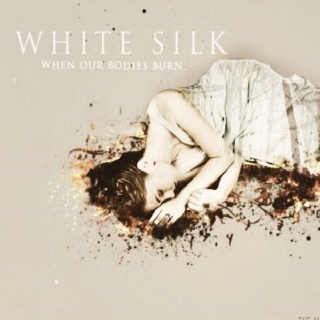 White silk when our bodies burn