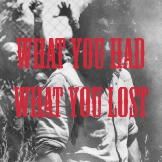 what you had / what you lost