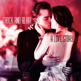 Chuck and Blair - A Love Story