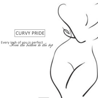 Curvy pride (Every inch of you is perfect, from the bottom to the top)