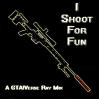 I Shoot For Fun (GTA!Ray)