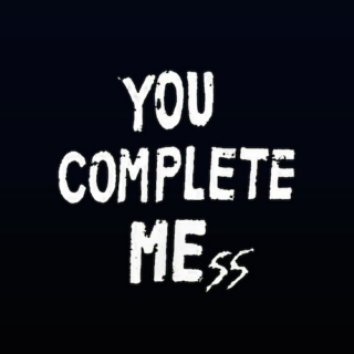 you complete mess