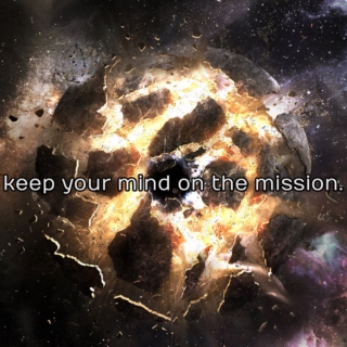 keep your mind on the mission