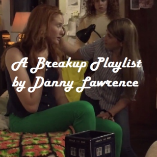 A Breakup Playlist by Danny Lawrence
