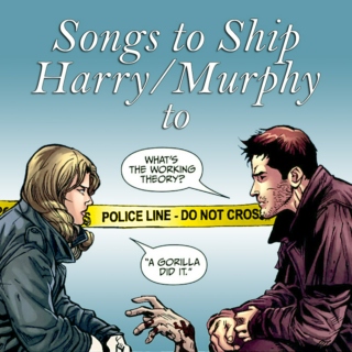 Songs to Ship Harry/Murphy To