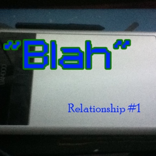 Blah // Relationship #1