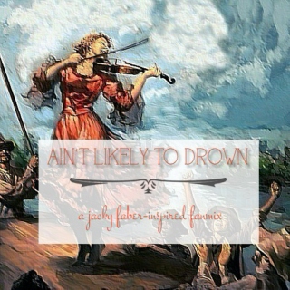 Ain't Likely to Drown: A Jacky Faber-Inspired Fanmix