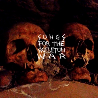Songs for the Skeleton War