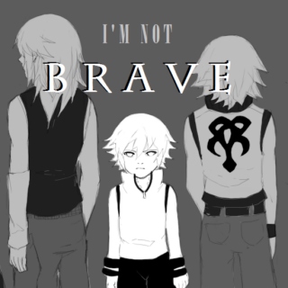 I'm not brave