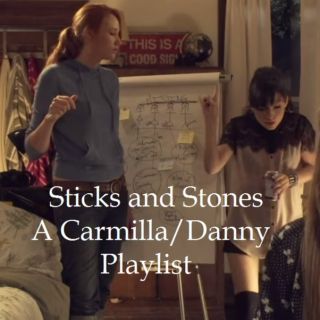 Sticks and Stones (A Carmilla/Danny Playlist)