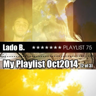 Lado B. Playlist 75 - My Playlist Oct2014 (2 of 3)