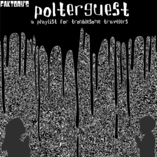 polterguest - a playlist for troublesome travelers