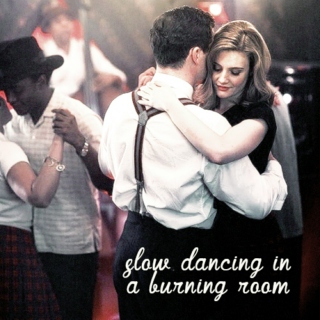 slow dancing in a burning room