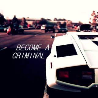 Become A Criminal