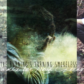the burning's turning smokeless