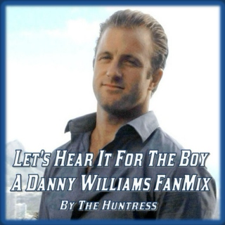 Let's Hear It For The Boy: A Danny Williams FanMix