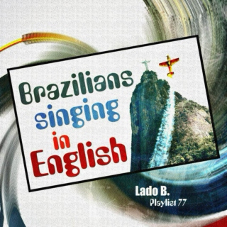 Lado B. Playlist 77 - Brazilians Singing in English