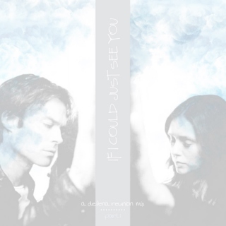 If I Could Just See You - Delena Reunion Mix Part 1