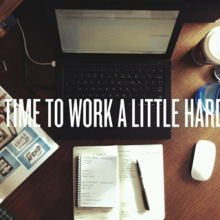 It's Time To Work a Little Harder