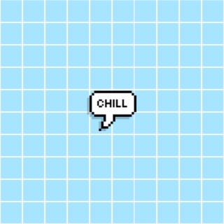 Chill ♡
