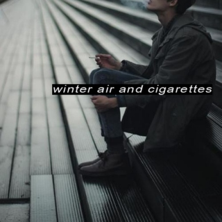 winter air and cigarettes 