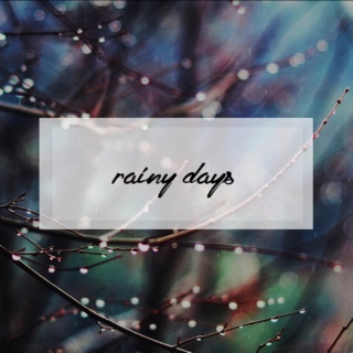 ~ rainy days