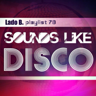 Lado B. Playlist 78 - Sounds Like DISCO