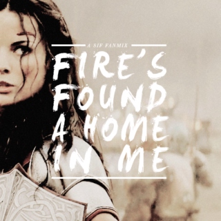 Fire's found a home in me | a Sif fanmix