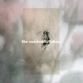 the saddest lullabies