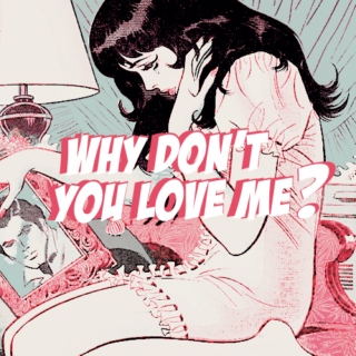 Why Don't You Love Me?