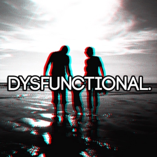 dysfunctional