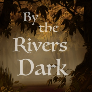 by the rivers dark