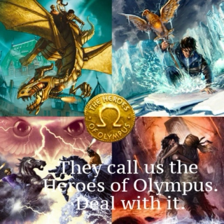 They call us the Heroes of Olympus. Deal with it.