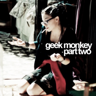geek monkey pt. ii