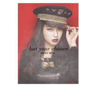 lost your chance //