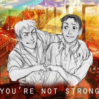 you're not strong