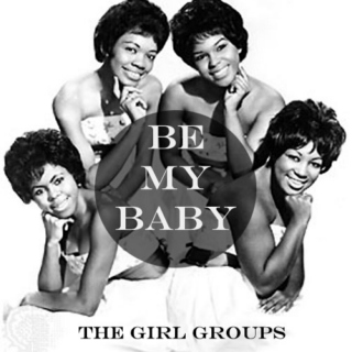 Be My Baby, Tribute to the Girl Groups