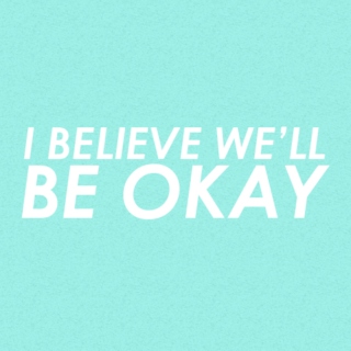 be okay