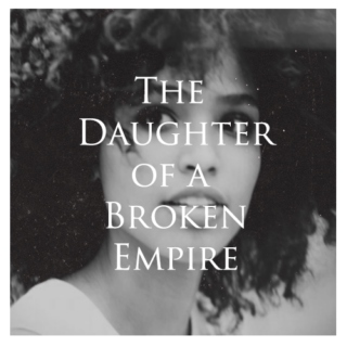 The Daughter of a Broken Empire 