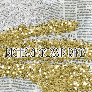 Riches & Gossip Rags